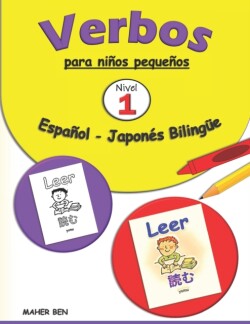 Verbos para niños pequeños Japones - Espanol Bilingue -1-: La forma mas facil de aprender los verbos Aprende japones Japones facil para ninos (Edicion bilingue)
