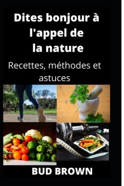 Dites bonjour à l'appel de la nature