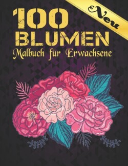 100 Blumen Neu Malbuch Erwachsene