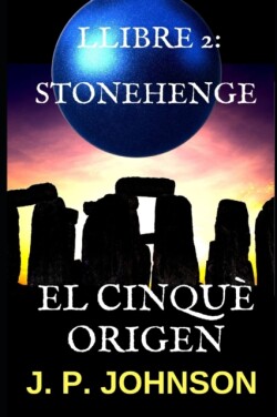 El Cinquè Origen 2. Stonehenge