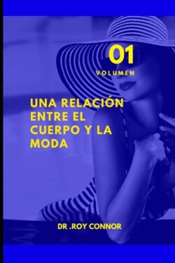 relacion entre el cuerpo y la moda. Volumen 1