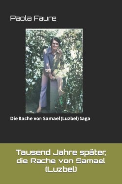 Tausend Jahre später, die Rache von Samael (Luzbel)