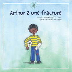 Arthur a une fracture