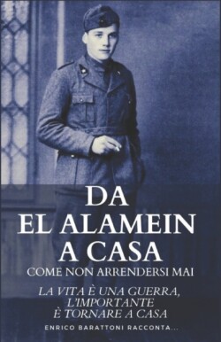 Da El Alamein a Casa - Come non arrendersi mai