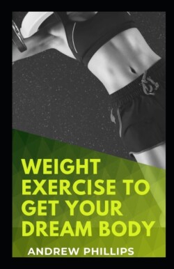Weight Exercise To Get Your Dream Body