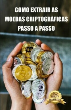 Como extrair as moedas criptográficas passo a passo