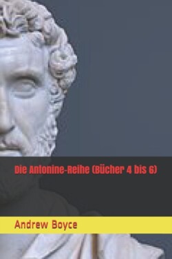 Antonine-Reihe (Bücher 4 bis 6)