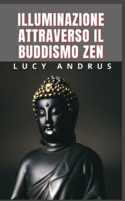 Illuminazione Attraverso Il Buddismo Zen