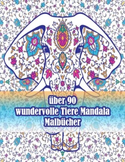 über 90 wundervolle Tiere Mandala Malbücher