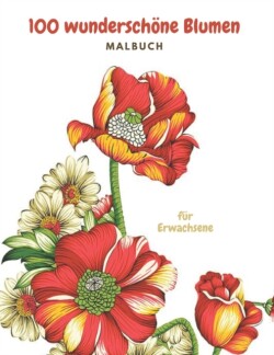 100 wunderschoene Blumen Malbuch fur Erwachsene