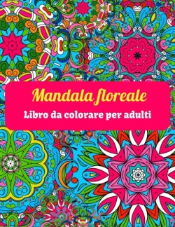 Mandala floreale Libro da colorare per adulti