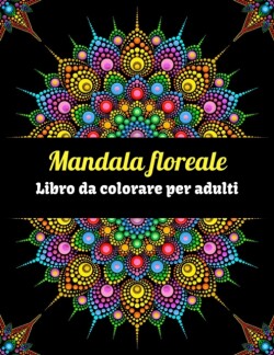 Mandala floreale Libro da colorare per adulti