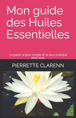 Mon guide des Huiles Essentielles