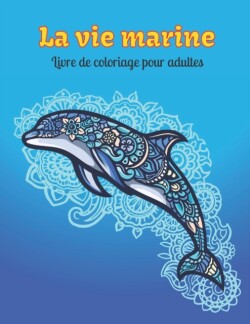 vie marine Livre de coloriage pour adultes