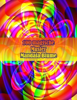 100 magische Muster Mandala Blume
