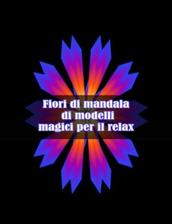 Fiori di mandala di modelli magici per il relax