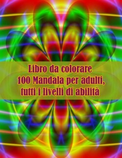 Libro da colorare 100 Mandala per adulti, tutti i livelli di abilità