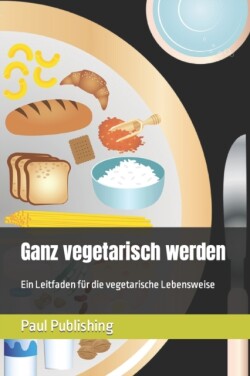 Ganz vegetarisch werden