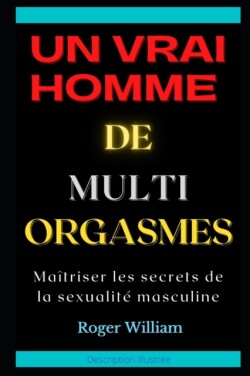 Vrai Homme de Multi Orgasmes