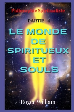 MONDE DE SPIRITUEUX et AMES [[ PARTIE - 4]]
