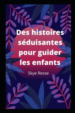 Des histoires séduisantes pour guider les enfants