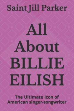 All About BILLIE EILISH
