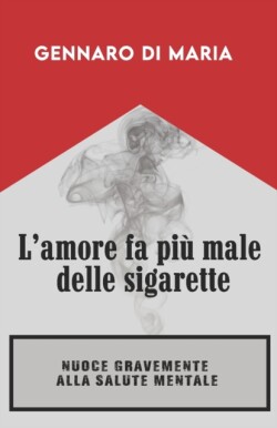L'amore fa più male delle sigarette