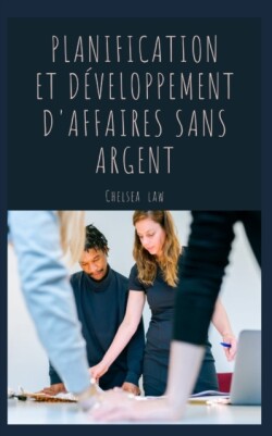 Planification Et Developpement d'Affaires Sans Argent