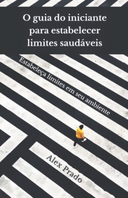 O guia do iniciante para estabelecer limites saudaveis