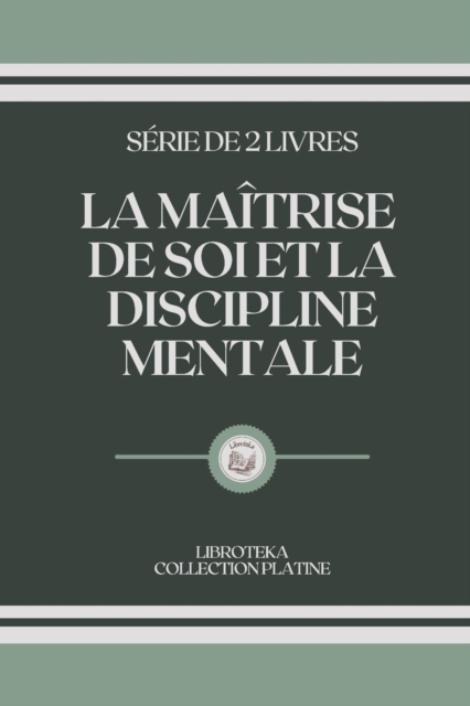 Maitrise de Soi Et La Discipline Mentale