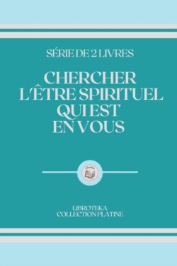 Chercher l'Etre Spirituel Qui Est En Vous