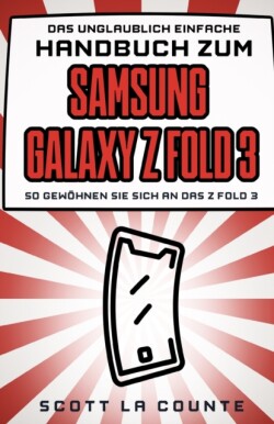 Unglaublich Einfache Handbuch Zum Samsung Galaxy Z Fold 3