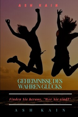 Geheimnisse Des Wahren Glucks