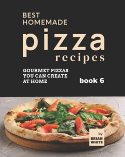 Best Homemade Pizza Recipes