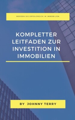 Kompletter Leitfaden Zur Investition in Immobilien