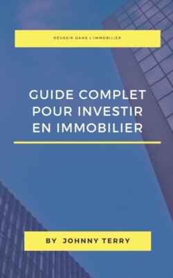 Guide Complet Pour Investir En Immobilier