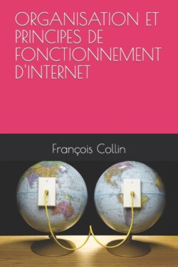 Organisation Et Principes de Fonctionnement d'Internet