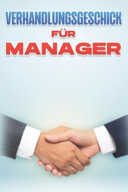 Verhandlungsgeschick Für Manager