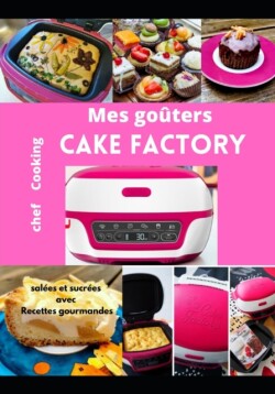 Mes goûters salées et sucrées avec Cake Factory