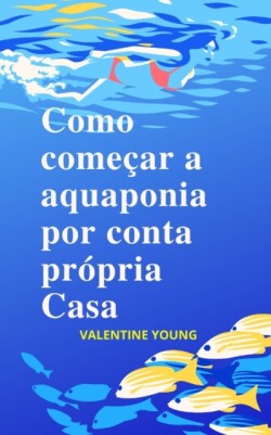 Como comecar a aquaponia por conta propria Casa