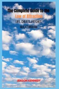 Complete Guide to the Law of Attraction Life, Cheats, patches, walkthrough.