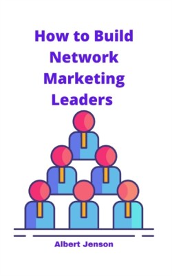 How to Build Network Marketing Leaders