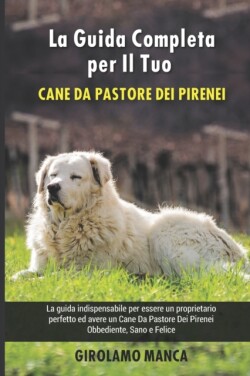 La Guida Completa per Il Tuo Cane Da Pastore Dei Pirenei