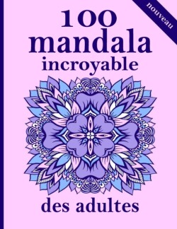 100 mandala incroyable des adultes