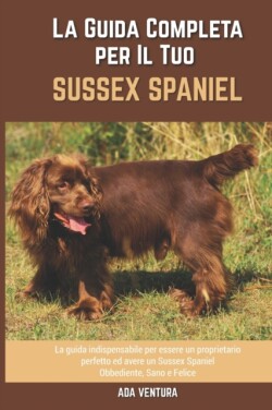 La Guida Completa per Il Tuo Sussex Spaniel