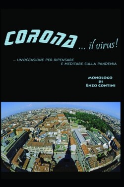 Corona... il virus! Un'occasione per ripensare e meditare sulla pandemia.