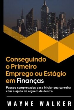 Conseguindo o Primeiro Emprego ou Estágio em Finanças