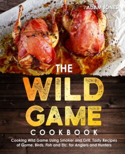 Wild Game Cookbook for Anglers and Hunters