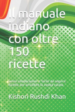 Il manuale indiano con oltre 150 ricette