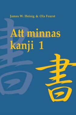 Att minnas kanji, vol. 1 De japanska skrivtecknens skrivning och betydelse
